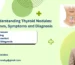 Understanding Thyroid Nodules: Causes, Symptoms and Diagnosis